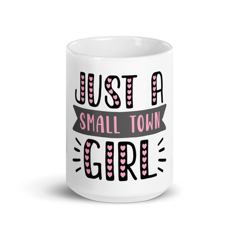 Just A Small Town Girl White glossy mug