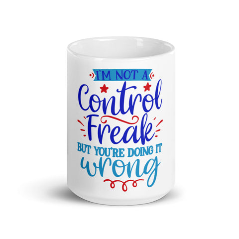 Im Not A Control Freak White glossy mug