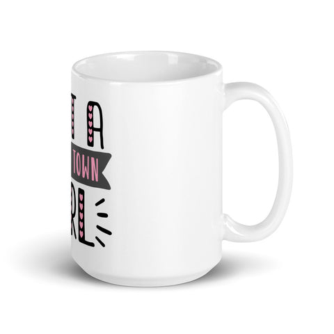 Just A Small Town Girl White glossy mug